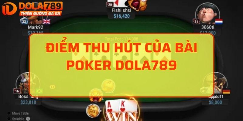 Điểm thu hút của bài Poker DOLA789