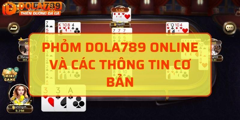 Phỏm DOLA789 và các thông tin cơ bản