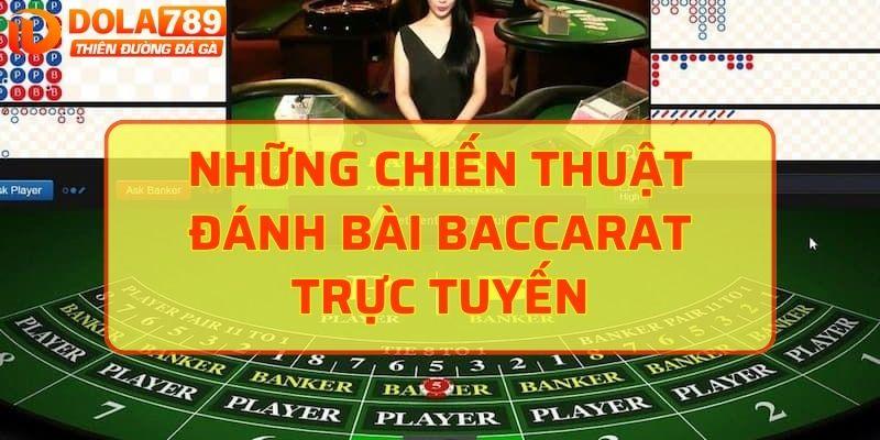 Những chiến thuật đánh bài Baccarat trực tuyến