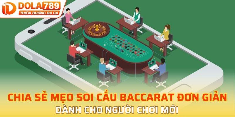 Chia sẻ mẹo soi cầu Baccarat đơn giản cho người mới