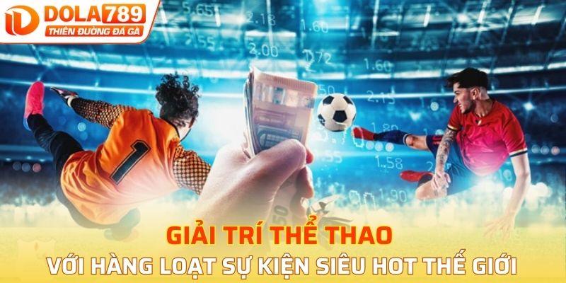 Giải trí thể thao với hàng loạt sự kiện siêu hot thế giới