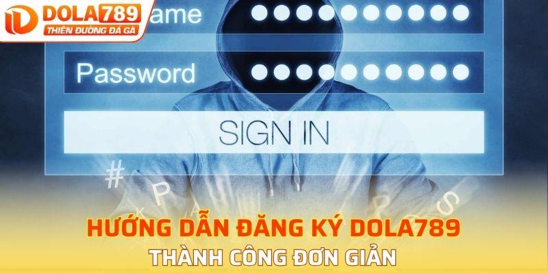 Hướng dẫn đăng ký DOLA789 thành công đơn giản