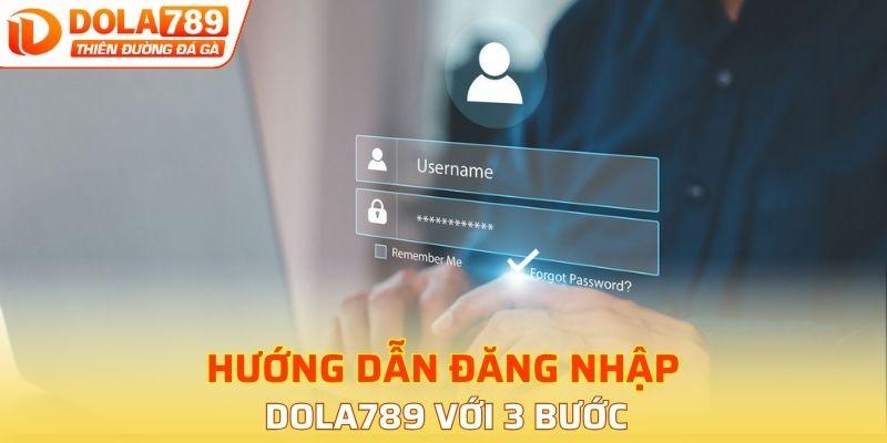 Hướng dẫn đăng nhập DOLA789 với 3 bước