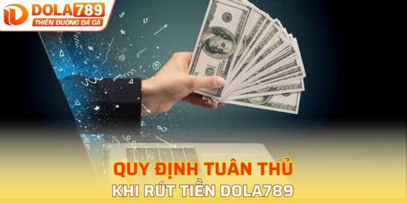 Quy định tuân thủ khi rút tiền DOLA789