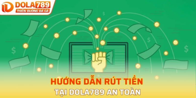 Hướng dẫn rút tiền tại DOLA789 an toàn