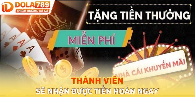 Thành viên sẽ nhận được tiền hoàn ngay