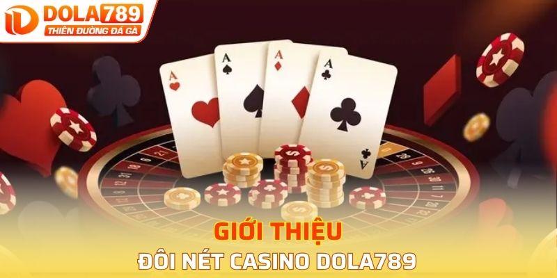 Tìm hiểu đôi nét về casino Dola789