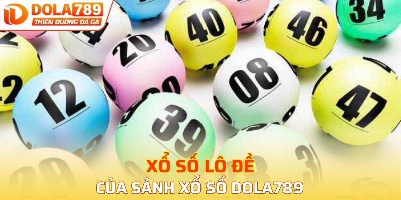 Xổ số lô đề của sảnh xổ số Dola789