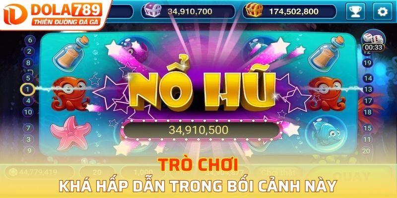 Trò chơi khá hấp dẫn trong bối cảnh này